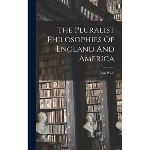 The Pluralist Philosophies Of England And America