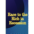Race to the Rich in Recession: Practical Life Advice for Increasing Your Revenue