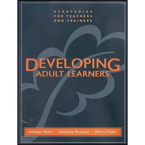Developing Adult Learners: Strategies for Teachers and Trainers