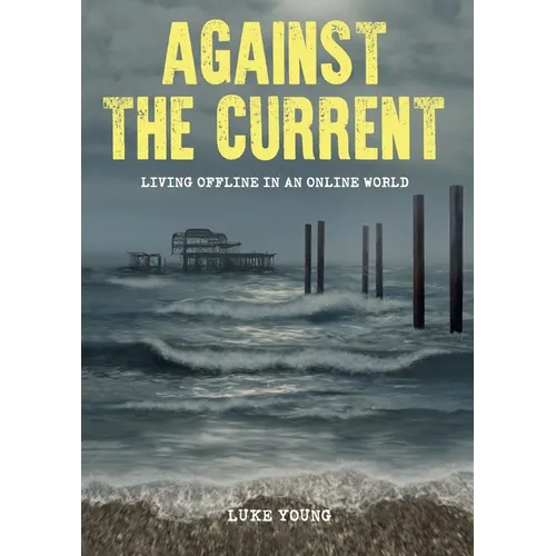 Against the Current: Living Offline in an Online World