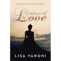 Embraced by Love: Bachelor's Club Book 1