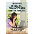 The Guide to Internet Defamation and Website Removal