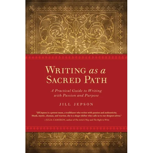 Writing as a Sacred Path: A Practical Guide to Writing with Passion and Purpose