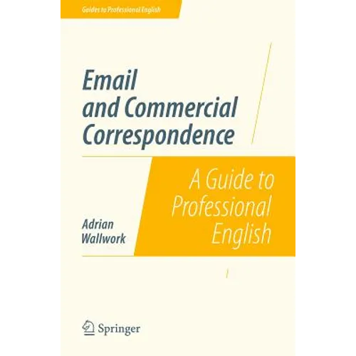 Email and Commercial Correspondence: A Guide to Professional English