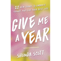Give Me a Year: 12 New Things to Embrace Change and Live Your Best Life