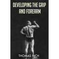 Developing the Grip and Forearm