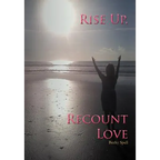 Rise Up, Recount Love - Hardcover