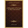 A Bibliography Of The Negro In Africa And America