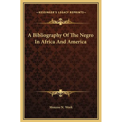 A Bibliography Of The Negro In Africa And America