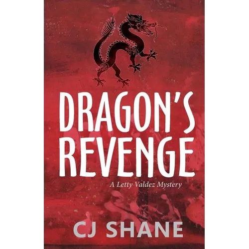 Dragon's Revenge: A Letty Valdez Mystery