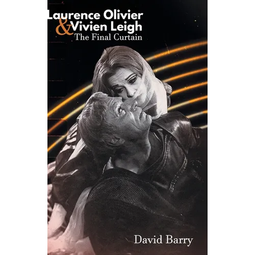 Laurence Olivier & Vivien Leigh: The Final Curtain
