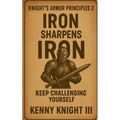 Iron Sharpens Iron ( The Knight's Armor Principles 2 )