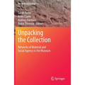 Unpacking the Collection: Networks of Material and Social Agency in the Museum