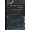 Two Fifteenth-century Cookery-books: Harleian Ms.279 (ab.1430), & Harl. Ms.4016 (ab.1450), With Extracts From Ashmole Ms.1429 Laud Ms.553, & Douce Ms.