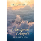 Awakened by My Angels: Learning to Heal