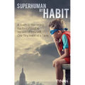 Superhuman By Habit: A Guide to Becoming the Best Possible Version of Yourself, One Tiny Habit at a Time