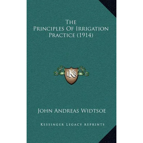 The Principles Of Irrigation Practice (1914)