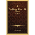 The Pioneer History Of Illinois (1887)