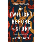 The Twilight Before the Storm: From the Fractured 1930s to Today's Crisis Culture - Hardcover