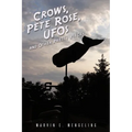 Crows, Pete Rose, UFOs: And Other Pretty Pieces