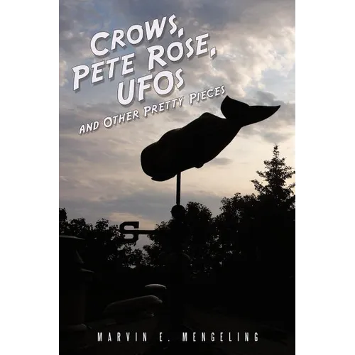 Crows, Pete Rose, UFOs: And Other Pretty Pieces
