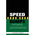 Speed Bumps: And Other Impediments to Life in the Fast Lane