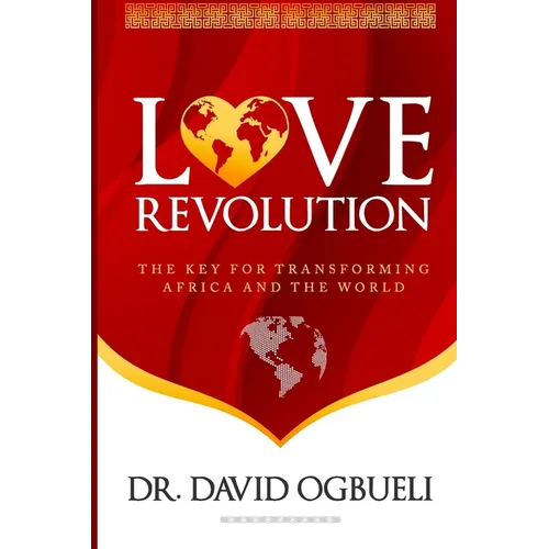 Love Revolution: The Key for Transforming Africa & The World