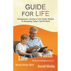 Guide for Life: Grandparents' Libraries of Life Contain Wisdom for Navigating Today's Tech/AI World