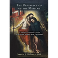 Resurrection of the Messiah: A Narrative Commentary on the Resurrection Accounts in the Four Gospels