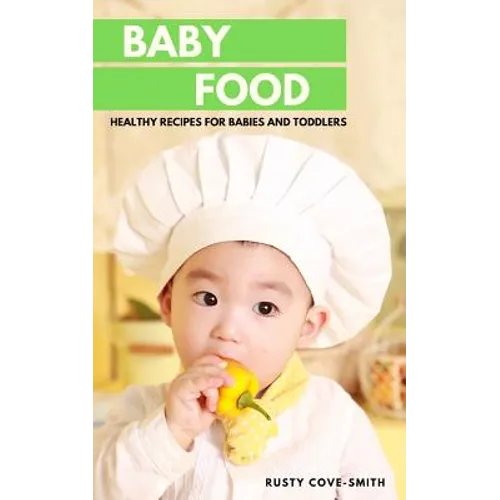 Baby Food: Healthy Recipes for Babies and Toddlers