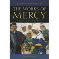The Works of Mercy: The Heart of Catholicism