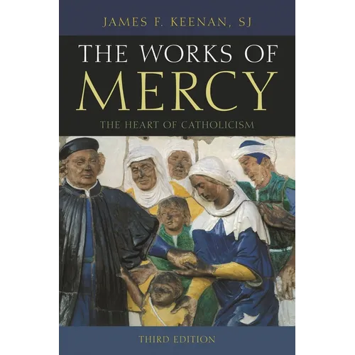 The Works of Mercy: The Heart of Catholicism