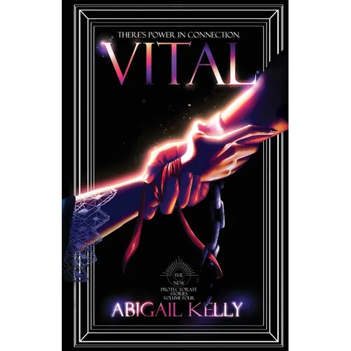 Vital: The New Protectorate Stories: Volume Four