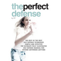 The perfect defense: The best of the best self-defense techniques simple and effective, the ultimate fully illustrated defense manual for a