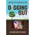 Digging Out: A Practical Guide to Getting Out of Debt and Paving a Path to a Secure Financial Future