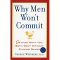 Why Men Won't Commit: Getting What You Both Want Without Playing Games