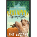Pineapple Mystery Box: A Pineapple Port Cozy Mystery: Book Two