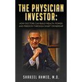 The Physician Investor: How Doctors Can Build Wealth, Power, and Freedom Through Smart Ownership