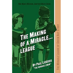 The Making of a Miracle...League: The Miracle League of Green Bay Story - Paperback
