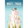 Adventures of a White Trash Wedding Planner