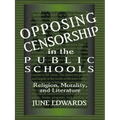 Opposing Censorship in Public Schools: Religion, Morality, and Literature