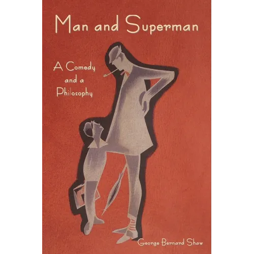 Man and Superman: A Comedy and a Philosophy