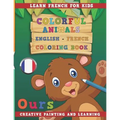 Colorful Animals English - French Coloring Book. Learn French for Kids. Creative painting and learning.