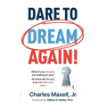 Dare to Dream Again!