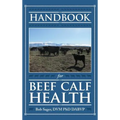 Handbook for Beef Calf Health