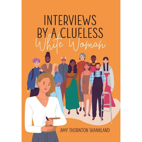 Interviews by a Clueless White Woman