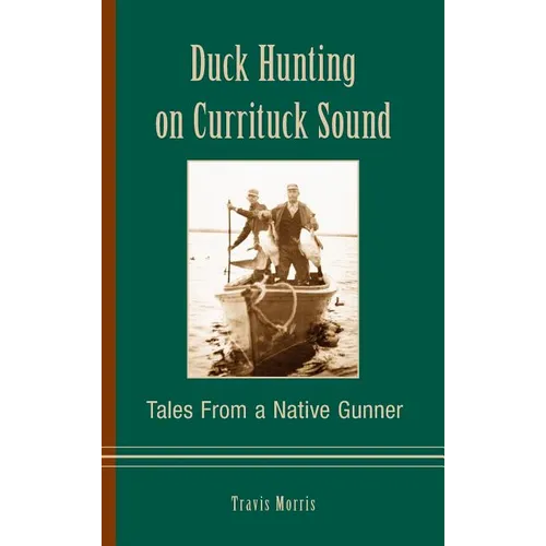 Duck Hunting on Currituck Sound: Tales from a Native Gunner