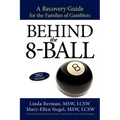 Behind the 8-Ball: A Recovery Guide for the Families of Gamblers: 2011 Edition