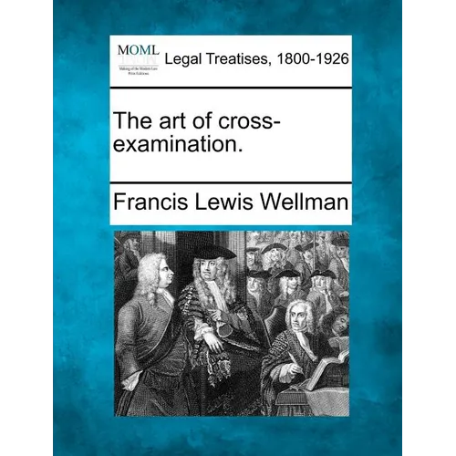 The art of cross-examination.