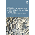 The Bilingual Advantage in Executive Functioning Hypothesis: How the Debate Provides Insight Into Psychology's Replication Crisis